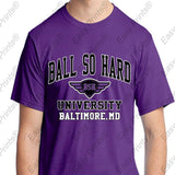Ball So Hard University Ravens or Orioles and More T-Shirt