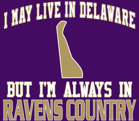 I may Live in Delaware Ravens Fan Gear