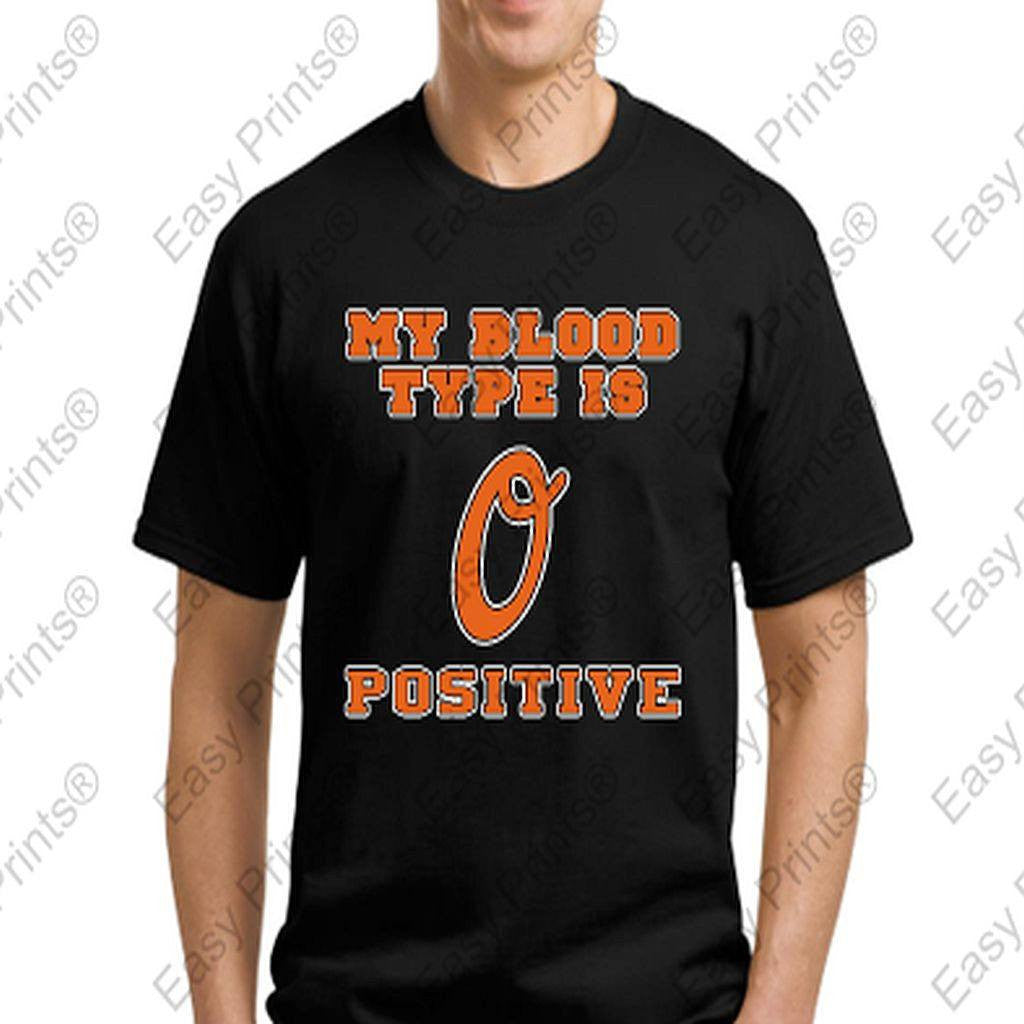 Custom Baltimore My Blood Type is O Positive Orioles T-shirt