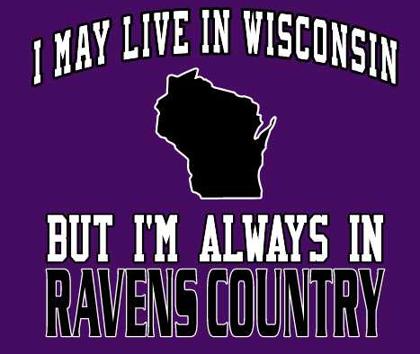 I may Live in Wisconsin Ravens Fan Gear
